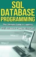 SQL Database Programming: The Ultimate Guide to Learning SQL Database Programming Fast! - Tim Warren - cover