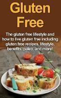 Libro in inglese Gluten Free: The gluten free lifestyle and how to live gluten free including gluten free recipes, lifestyle, benefits, Paleo, and more!  - Robert Jacobson