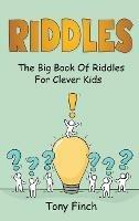 Riddles: The big book of riddles for clever kids - Tony Finch - cover