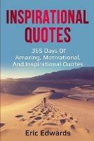 Inspirational Quotes: 365 days of amazing, motivational, and inspirational quotes - Eric Edwards - cover
