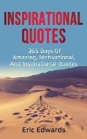 Inspirational Quotes: 365 days of amazing, motivational, and inspirational quotes - Eric Edwards - cover