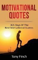 Motivational Quotes: 365 days of the best motivational quotes - Tony Finch - cover
