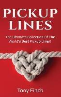 Pickup Lines: The Ultimate Collection of the World's Best Pickup Lines! - Tony Finch - cover