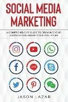 Social Media Marketing: A Comprehensive Guide to Growing Your Brand on Social Media