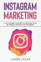 Instagram Marketing: A Comprehensive Guide to Growing Your Brand on Instagram - Jason Lazar - cover