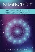 Numerology: A Beginner's Guide to the Mysteries of Numerology - Lauren Lingard - cover