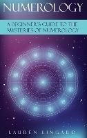 Numerology: A Beginner's Guide to the Mysteries of Numerology - Lauren Lingard - cover