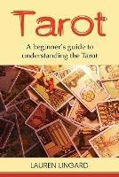 Tarot: A Beginner's Guide to Understanding the Tarot