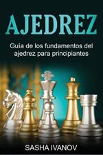 Ajedrez: Guia de los fundamentos del ajedrez para principiantes