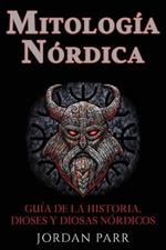 Mitologia nordica: Guia de la historia, dioses y diosas nordicos