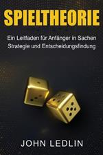Spieltheorie: Ein Leitfaden für Anfänger in Sachen Strategie und Entscheidungsfindung