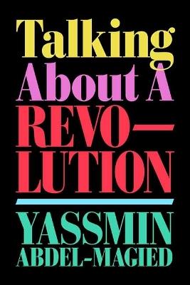 Talking About a Revolution - Yassmin Abdel-Magied - cover