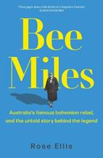 Bee Miles: Australia's famous bohemian rebel, and the untold story behind the legend