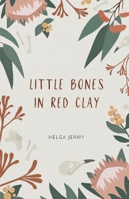 little bones in red clay - Helga Jermy - cover
