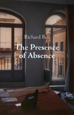 The Presence of Absence - Richard Bell - cover