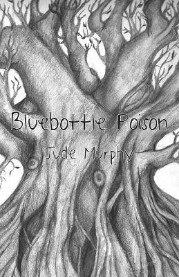 Bluebottle Poison - Jude Murphy - cover