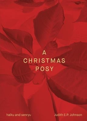 A Christmas Posy: haiku & senryu - Judith E P Johnson - cover
