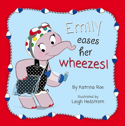Emily Eases Her Wheezes - Leigh Hedstrom,Katrina Roe - ebook