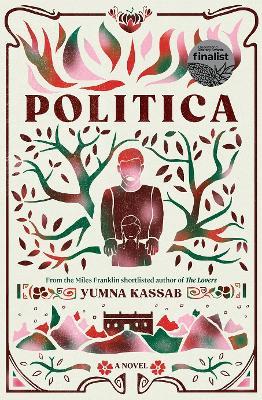 Politica: LONGLISTED FOR THE MILES FRANKLIN LITERARY AWARD - Yumna Kassab - cover