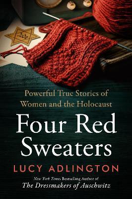 Four Red Sweaters: Powerful true stories of women and the Holocaust - Lucy Adlington - cover