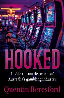 Hooked: Inside the Murky World of Australia’s Gambling Industry - Quentin Beresford - cover