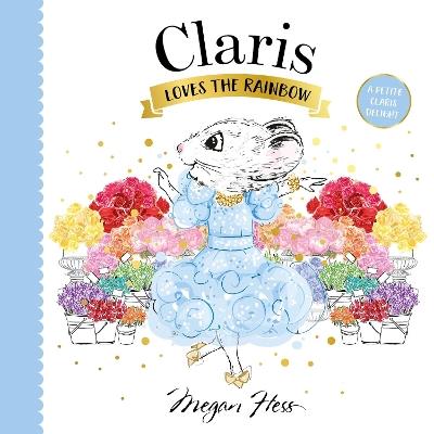 Claris Loves the Rainbow: A Petite Claris Delight - Megan Hess - cover