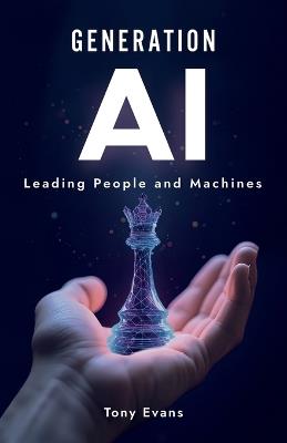 Generation AI: Leading People and Machines - Tony Evans - cover