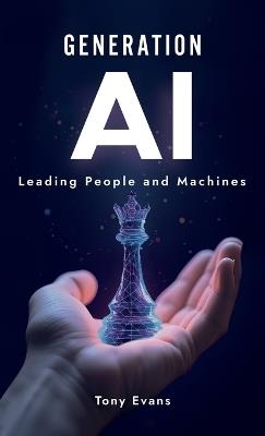 Generation AI: Leading People and Machines - Tony Evans - cover