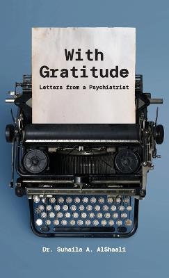 With Gratitude: Letters from a Psychiatrist - Suhaila A Alshaali - cover