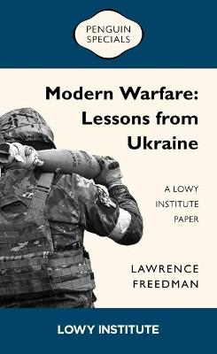 Modern Warfare: A Lowy Institute Paper: Penguin Special: Lessons from Ukraine - Sir Lawrence Freedman - cover