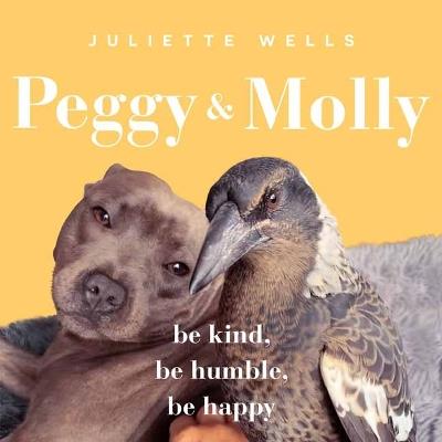 Peggy and Molly: Be Kind, Be Humble, Be Happy - Juliette Wells - cover