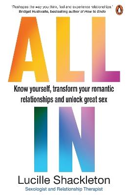 All In: Know Yourself, Transform Your Romantic Relationships and Unlock Great Sex - Lucille Shackelton - cover