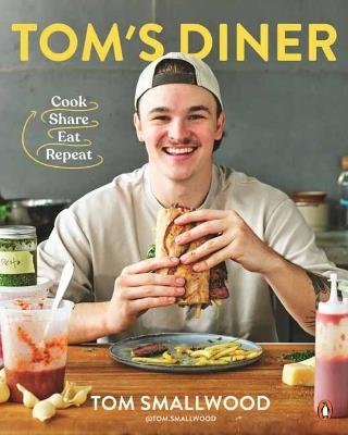 Tom's Diner: Cook. Share. Eat. Repeat - Tom Smallwood - cover