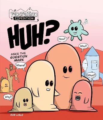 HUH? Asks the Question Mark - Rob Lisle - cover