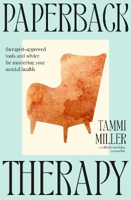 Paperback Therapy: Therapist-approved tools and advice for mastering your mental health - Tammi Miller - cover