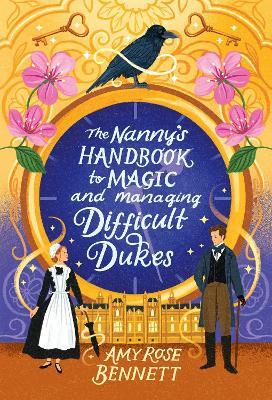 The Nanny's Handbook to Magic and Managing Difficult Dukes - Amy Rose Bennett - cover