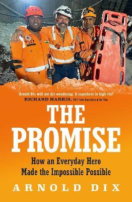 The Promise: How an everyday hero made the impossible possible - Arnold Dix - cover