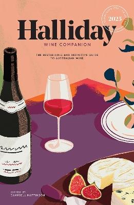 Halliday Wine Companion 2025: The Bestselling and Definitive Guide to Australian Wine - James Halliday - cover