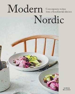 Modern Nordic: Contemporary Recipes from a Scandinavian Kitchen - Simon Bajada - cover