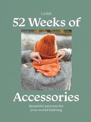 52 Weeks of Accessories: Beautiful Patterns for Year-round Knitting - Laine - cover
