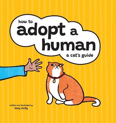 How to Adopt a Human: A Cat's Guide - Bexy McFly - cover