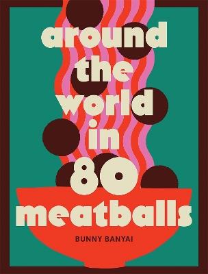 Around the World in 80 Meatballs - Bunny Banyai - cover