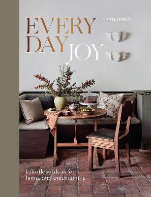 Everyday Joy: Effortless Ideas for Home and Entertaining - Kate Nixon - cover