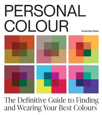 Personal Colour: The Definitive Guide to Finding and Wearing Your Best Colours - Anuschka Rees - cover