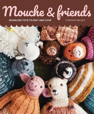 Mouche & Friends: Seamless Toys to Knit and Love - Cinthia Vallet - cover