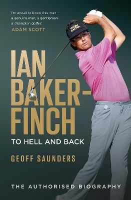 Ian Baker-Finch: To Hell and Back - Geoff Saunders - cover