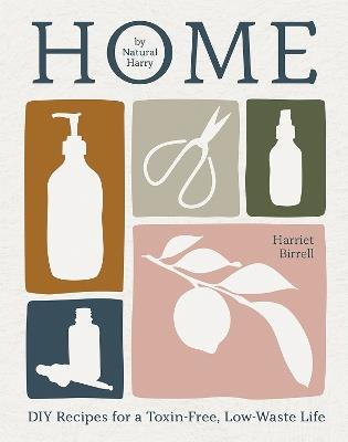 Home: DIY Recipes for a Toxin-Free, Low-Waste Life - Harriet Birrell - cover