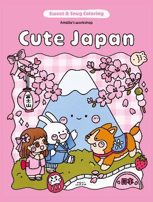 Sweet & Snug Coloring: Cute Japan - Amelie's Workshop - cover