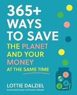 365+ Ways to Save the Planet and Your Money at the Same Time