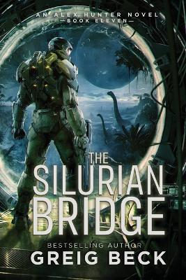 The Silurian Bridge: Alex Hunter 11 - Greig Beck - cover